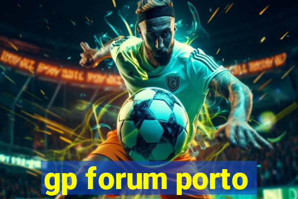 gp forum porto